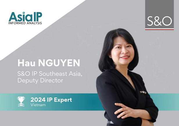 S&O IP SOUTHEAST ASIA DEPUTY DIRECTOR RECOGNIZED IN ASIA IP'S 2024 EXPERT LIST